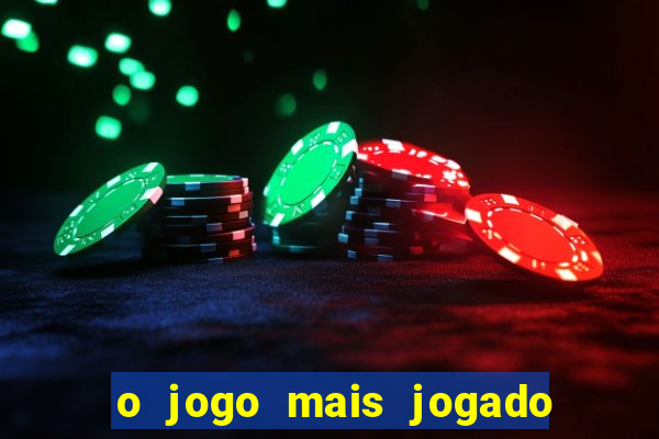 o jogo mais jogado do mundo